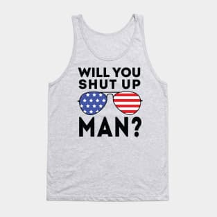 Will You Shut Up Man will you shut up man will you Tank Top